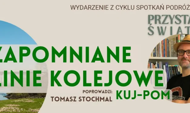 Zapomniane linie kolejowe kuj-pom